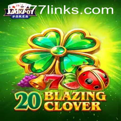 Exploring the Exciting World of 20BlazingClover: Unveiling the Thrills of BL 777