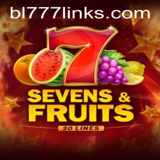 Explore the Exciting SevensFruits20: A Comprehensive Guide Featuring BL 777